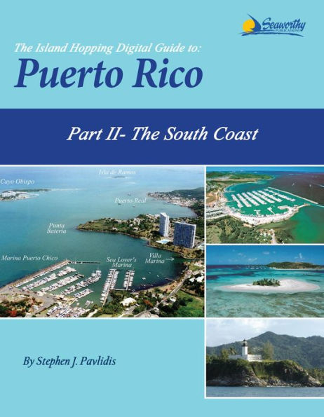 The Island Hopping Digital Guide To Puerto Rico - Part II - The South Coast: Including La Parguera, Guanica, Ponce, Salinas, Jobos, and Puerto Patillas