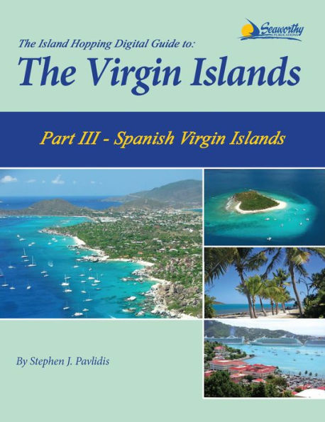 The Island Hopping Digital Guide To The Virgin Islands - Part III - The Spanish Virgin Islands: Including Culebra, Culebrita, and Vieques