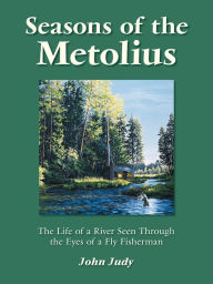 Title: Seasons of the Metolius, Author: John Judy