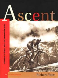 Title: Ascent: The Mountains of the Tour de France, Author: Richard Yates