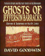 Ghosts of Jefferson Barracks: History and Hauntings of Old St. Louis