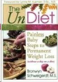 The Undiet: Painless Baby Steps to Permanent Weight Loss (Without a Day on a Diet)