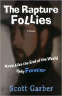 The Rapture Follies: Kinda Like the End of the World Only Funnier
