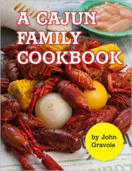 Title: A Cajun Family Cookbook, Author: John Gravois