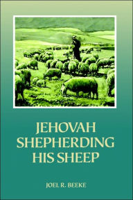 Jehovah Shepherding Sheep: Sermons on 23rd Psalm