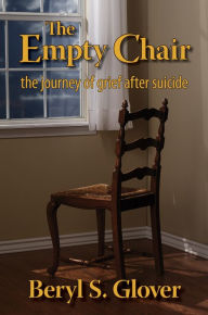 Title: The Empty Chair: the journey of grief after suicide, Author: Beryl S. Glover