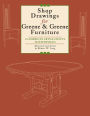 Shop Drawings for Greene & Greene Furniture: 23 American Arts and Crafts Masterpieces