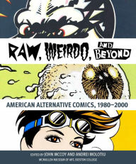 Title: Raw, Weirdo, and Beyond: American Alternative Comics, 1980-2000, Author: John McCoy