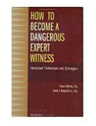 How to Become a Dangerous Expert Witness: Advanced Techniques and Strategies: / Edition 1