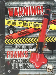 Title: Warning! Do Not Try This at Home!: Challenges Pranks Outrageous Fill-ins, Author: Mickey Gill