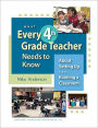 What Every 4th Grade Teacher Needs to Know about Setting up and Running a Classroom: About Setting up and Running a Classroom