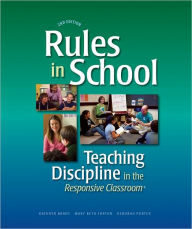 Title: Rules in School, 2nd Ed: Teaching Discipline in the Responsive Classroom / Edition 2, Author: Kathryn Brady