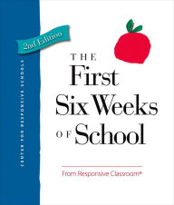 Title: The First Six Weeks of School / Edition 2, Author: Responsive Classroom