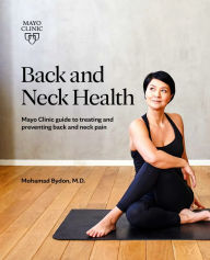 Title: Back and Neck Health: Mayo Clinic guide to treating and preventing back and neck pain, Author: Mohamad Bydon M.D.