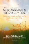 Alternative view 1 of Your Guide to Miscarriage and Pregnancy Loss: Hope and healing when you're no longer expecting