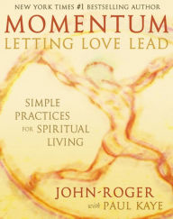 Title: Momentum: Letting Love Lead: Simple Practices for Spiritual Living, Author: DSS John-Roger