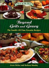 Beyond Grits and Gravy: The South's All-Time Favorite Recipes