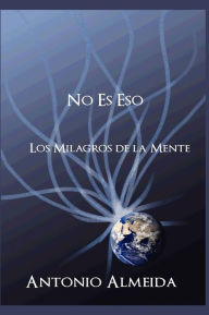 Title: NO ES Eso: Los Milagros de La Mente, Author: Ethan Firpo