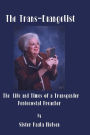 The Trans-Evangelist: The Life and Times of A Transgender Pentecostal Preacher