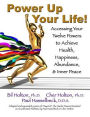 Power Up Your Life!: Accessing Your Twelve Powers to Achieve Health, Happiness, Abundance, & Inner Peace