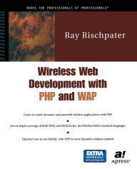 Title: Wireless Web Development with PHP and WAP / Edition 1, Author: Ray Rischpater