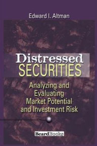 Title: Distressed Securities: Analyzing and Evaluating Market Potential and Investment Risk / Edition 2, Author: Edward I Altman