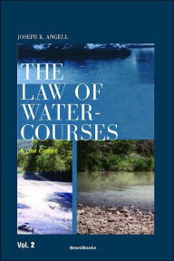 Title: The Law of Watercourses, Author: Joseph Kinnicut Angell