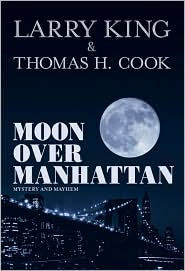 Title: Moon Over Manhattan: Mystery & Mayhem, Author: Larry King