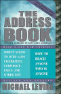 The Address Book: How to Reach Anyone Who is Anyone: Direct Access to Over 4,000 Celebrities, Corporate Execs, and Other VIP's, Eleventh Edition
