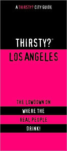 Thirsty? Los Angeles: The Lowdown on Where the Real People Drink!