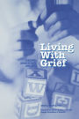 Living With Grief: Children, Adolescents and Loss / Edition 1