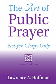 Title: The Art of Public Prayer (2nd Edition): Not for Clergy Only, Author: Lawrence A. Hoffman