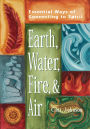 Earth, Water, Fire & Air: Essential Ways of Connecting to Spirit