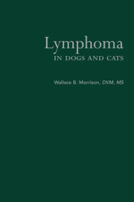 Title: Lymphoma in Dogs and Cats, Author: Wallace B. Morrison