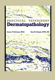 Title: Practical Veterinary Dermatopathology / Edition 1, Author: Sonya Bettenay