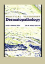 Practical Veterinary Dermatopathology: For the Small Animal Clinician / Edition 1