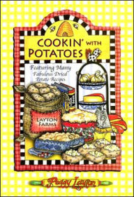 Cookin' with Potatoes: Featuring Many Fabulous Dried Potato Recipes