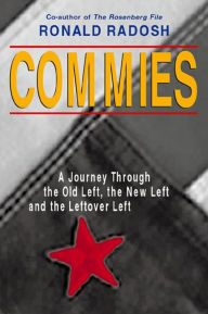 Commies: A Journey through the Old Left, the New Left and the Leftover Left / Edition 1
