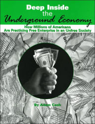 Deep Inside the Underground Economy: How Millions of Americans Are Practicing Free Enterprise in an Unfree Economy