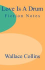 Love Is a Drum: Fiction Notes