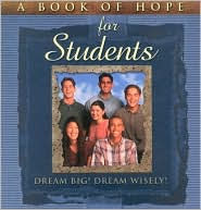 A Book of Hope for Students: Dream Big! Dream Wisely! (The Hope Collection)