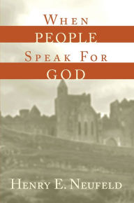 Title: When People Speak for God, Author: Henry E. Neufeld