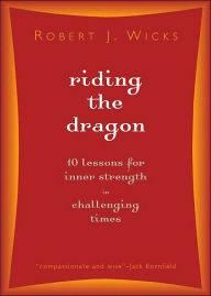 Riding the Dragon: 10 Lessons for Inner Strength in Challenging Times