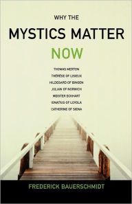 Why The Mystics Matter Now