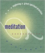 Meditation: Exploring a Great Spiritual Practice