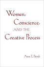 Women, Conscience, and the Creative Process