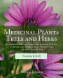 Medicinal Plants, Trees and Herbs (Vol. 2): The Medicinal, Culinary, Cosmetic and Economic Properties, Cultivation and History of Herbs, Plants & Trees with Their Scientific Uses