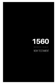 Title: 1560 Geneva Bible New Testament, Author: Wisdom Books