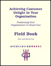 Achieving Customer Delight in Your Organization: Positioning Your Organization to Stand out, Field Book