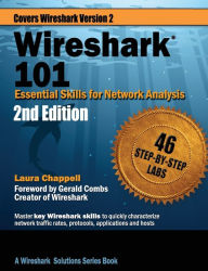 Title: Wireshark 101: Essential Skills for Network Analysis - Second Edition: Wireshark Solution Series / Edition 2, Author: Laura Chappell